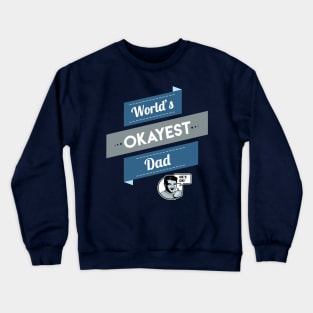 World's Okayest Dad (Dad Shirt) Crewneck Sweatshirt